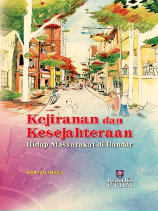 Title details for Kejiranan dan Kesejahteraan Hidup Masyarakat di Bandar by Haryati Shafii - Available